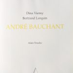 ANDRÉ BAUCHANT‎ par VIERNY DINA, LORQUIN BERTRAND‎ et ALAIN TROADEC