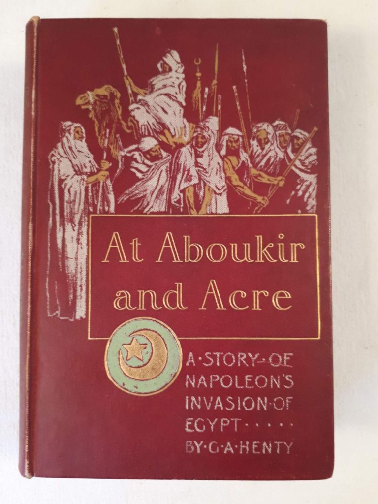At Aboukir and Acre : A Story of Napoleon's invasion of Egypt By G.A. HENTY