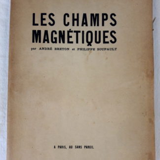 Première édition des Champs magnétiques, 1920, recueil de textes automatiques écrits par André Breton et Philippe Soupault en mai 1919.