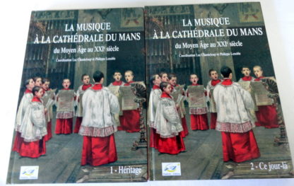 La musique à la cathédrale du Mans du Moyen-Age au XXIe siècle (2 volumes)
