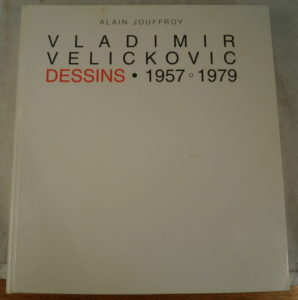 Alain Jouffroy Vladimir Velickovic dessins 1957-1979