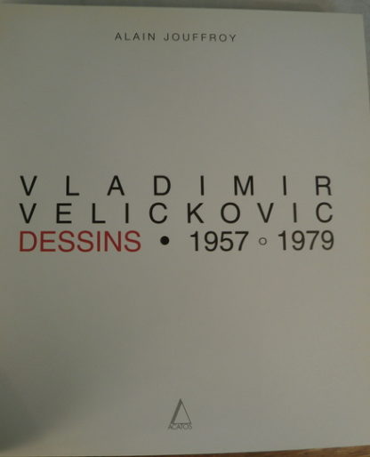 Alain Jouffroy Vladimir Velickovic dessins 1957-1979