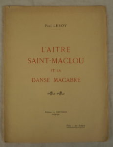 Paul Leroy, l'aitre Saint-Maclou et la Danse Macabre