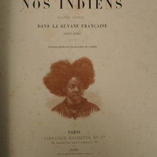 Henri Coudreau, chez nos Indiens, quatre années dans la Guyane française 1887-1891