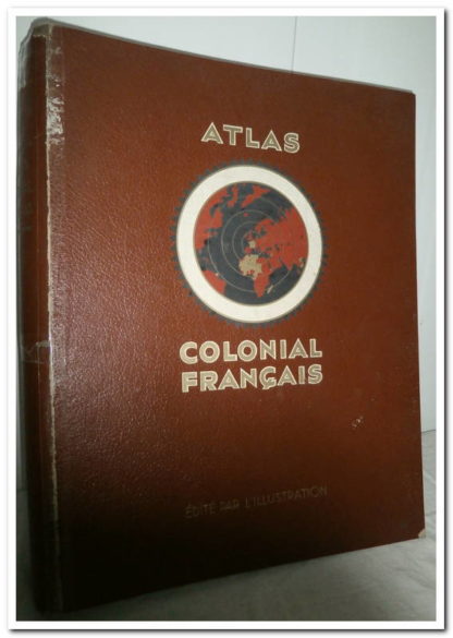 Atlas colonial français. Colonies, protectorats et pays sous mandat.