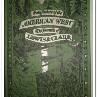 Pathfinders of the American West: The Journals of Lewis & Clark