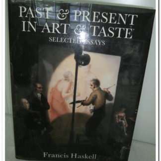 Past and Present in Art and Taste: Selected Essays.