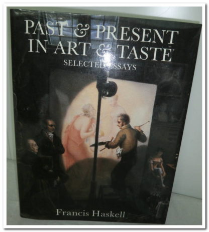 Past and Present in Art and Taste: Selected Essays.