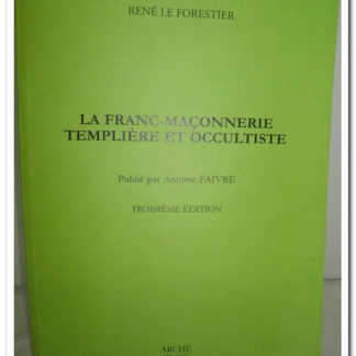 La Franc-Maçonnerie Templière et Occultiste.