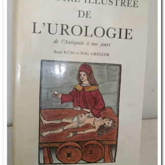 Histoire illustrée de l'urologie.