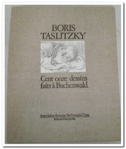 Cent onze dessins faits à Buchenwald - Boris Taslitzky.