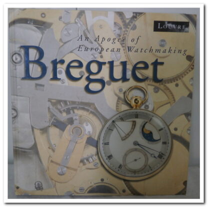 Breguet - un apogée de l'horlogerie européenne.