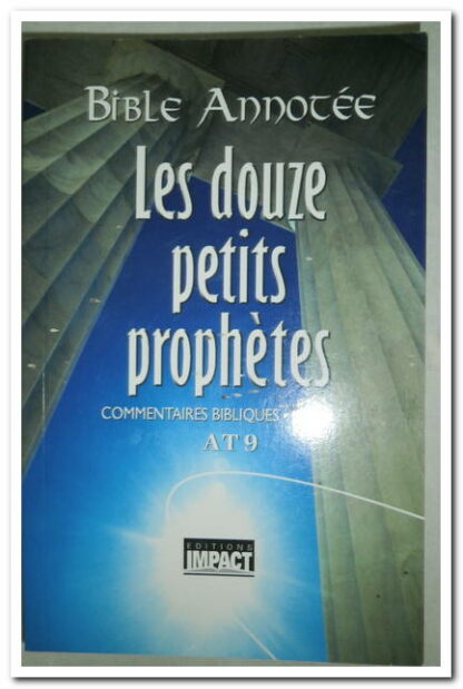 Bible annotée A.T. 9 - Les douze petits prophètes.