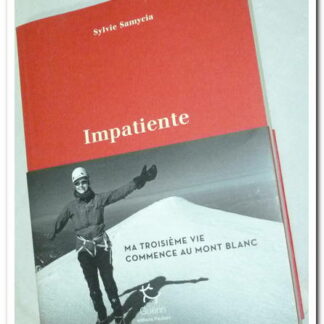 Impatiente - Ma troisième vie commence au Mont Blanc - Sylvie Samycia.