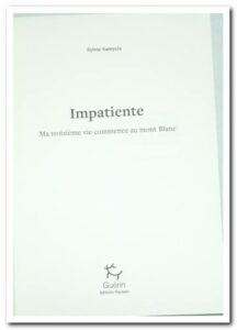 Impatiente - Ma troisième vie commence au Mont Blanc - Sylvie Samycia.