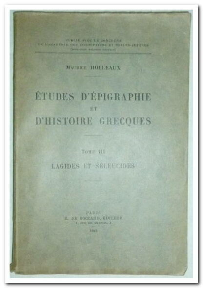 Études d'épigraphie et d'Histoire grecques - TOME III, Holleaux Maurice.