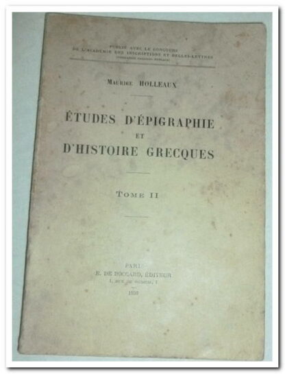 Études d'épigraphie et d'Histoire grecques - TOME II, Holleaux Maurice.