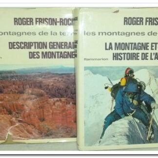 Les montagnes de la terre - Roger Frison-Roche - 2 volumes.