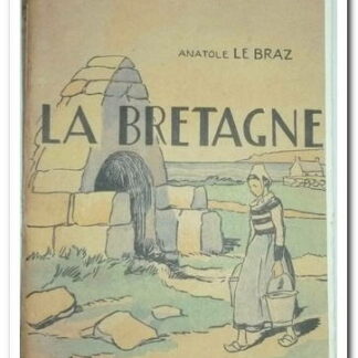 Anthologies illustrées des provinces françaises - La Bretagne. Anatole le Braz