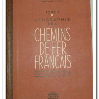 GÉOGRAPHIE DES CHEMINS DE FER FRANÇAIS TOME 1 - SNCF. H.LARTILLEUX.