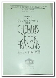 GÉOGRAPHIE DES CHEMINS DE FER FRANÇAIS TOME 1 - SNCF. H.LARTILLEUX.