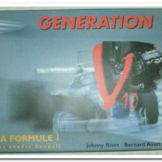 Génération, V10. Formule 1 des années Renault - Johnny Rives.