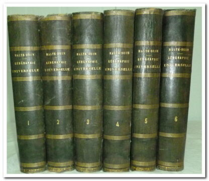 Géographie complète et universelle- Malte-Brun. Tome1, 2, 3 , 4, 5, 6.