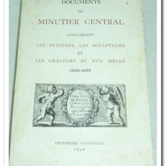 Documents du minutier central concernant les peintres, les sculpteurs et les graveurs du XVIIe siècle.