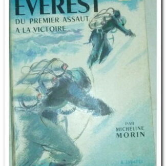 EVEREST du premier assaut à la victoire - MORIN Micheline.