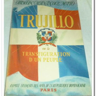 RAMON FERNANDEZ MATO TRUJILLO OU LA TRANSFIGURATION D'UN PEUPLE - D'HARTOY MAURICE.