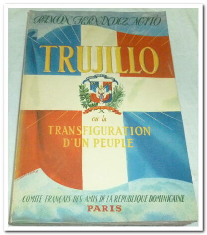RAMON FERNANDEZ MATO TRUJILLO OU LA TRANSFIGURATION D'UN PEUPLE - D'HARTOY MAURICE.