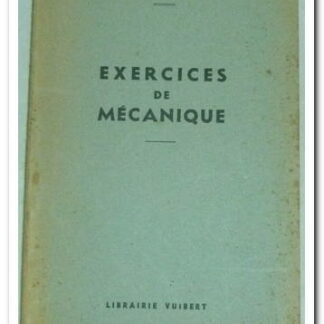 EXERCICES DE MÉCANIQUE A L'USAGE DES CANDIDATS - E.LAINE
