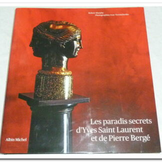 Les Paradis Secrets D'yves Saint Laurent Et De Pierre Bergé - Murphy Robert