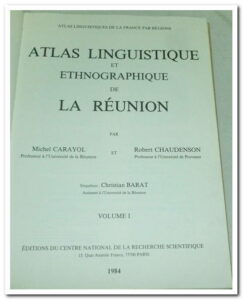 Atlas Linguistique et Ethnographique de La Réunion. Volume I