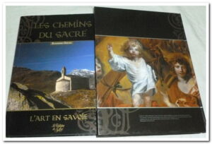 Les Chemins du Sacré (2 Tomes - Complet) L'Art sacré en Savoie - Pèlerinage architectural