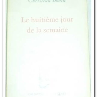 Le Huitième Jour de la semaine - Bobin Christian
