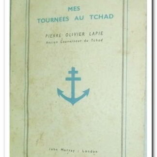 Mes Tournées Au Tchad - Pierre Olivier Lapie