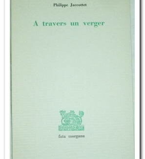 A travers un verger - JACCOTTET Philippe
