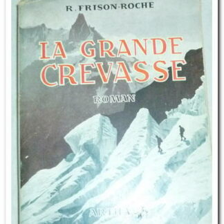 LA GRANDE CREVASSE - FRISON-ROCHE Roger