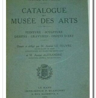Musée du Mans (Hôtel de Tessé) Catalogue du Musée des Arts