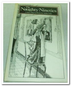 The Naughty Nineties. A Saucy Pop-Up Book for Adults Only