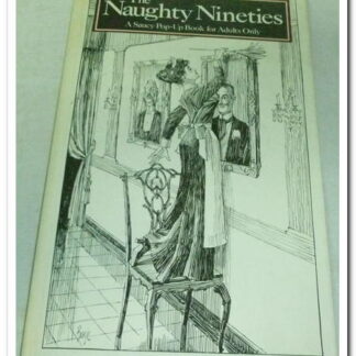 The Naughty Nineties. A Saucy Pop-Up Book for Adults Only